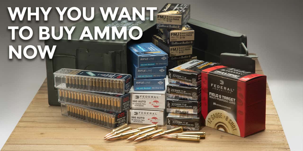 Why Buy Ammo Now? AmmoMan School of Guns Blog