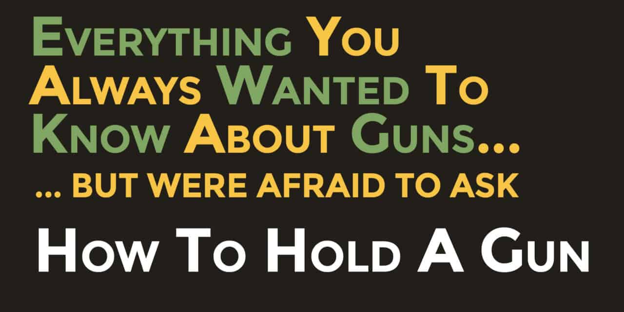 How To Hold A Gun