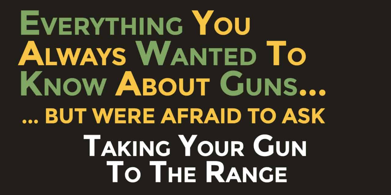 How To Bring Your Gun To The Range